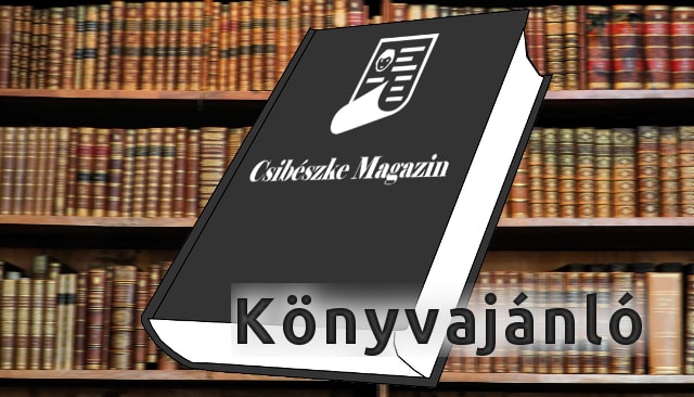 Könyv: könyvajánló, könyvismertető, újdonságok. A legjobb könyvek egy helyen.