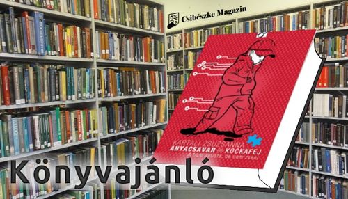 Kartali Zsuzsanna: Anyacsavar és Kockafej