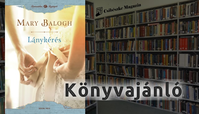 Mary Balogh: Lánykérés - a romantikus regény könyvajánlója