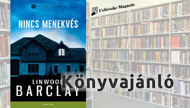 Linwood Barclay új krimi regénye a Nincs menekvés
