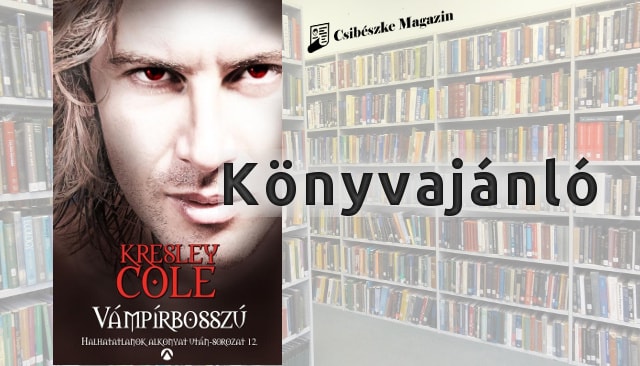 Kresley Cole: Vámpírbosszú – Halhatatlanok alkonyat után 12.