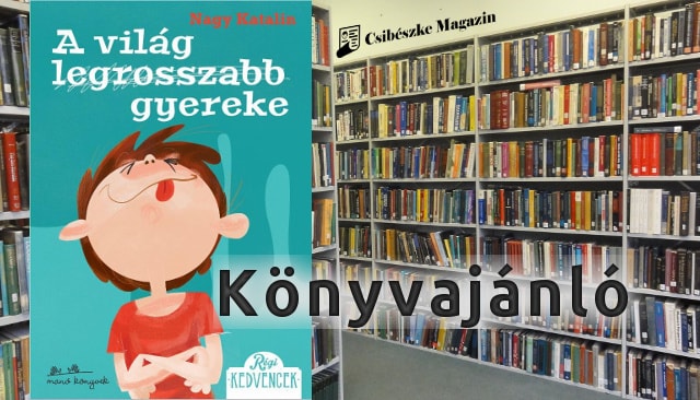Nagy Katalin: A világ legrosszabb gyereke könyv