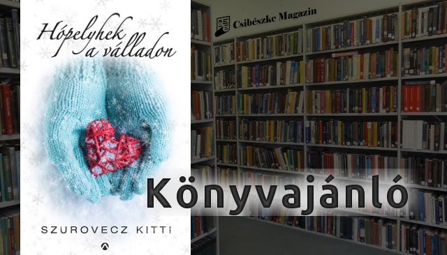 Hópelyhek a válladon - Szurovecz Kitti romantikus regénye