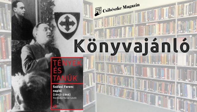 Könyvajánló: Szálasi Ferenc naplói 1942–1946