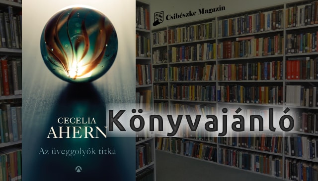 Cecelia Ahern: Az üveggolyók titka