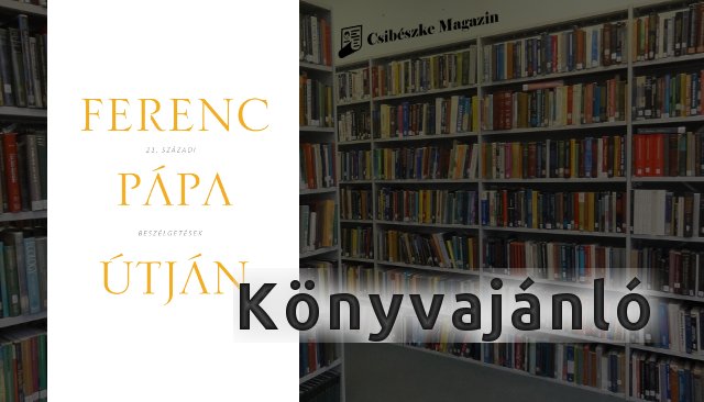 Ferenc pápa útján riportkönyv könyvajánlója